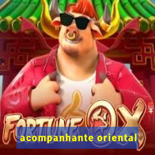 acompanhante oriental